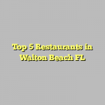 Top 5 Restaurants in Walton Beach FL