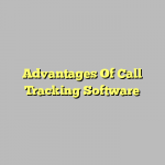 Advantages Of Call Tracking Software