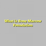What is Bone Marrow Foundation