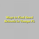Ways to Find Good Schools in Tampa FL