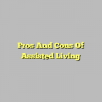 Pros And Cons Of Assisted Living