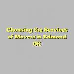 Choosing the Services of Movers in Edmond OK