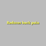 Reduces back pain